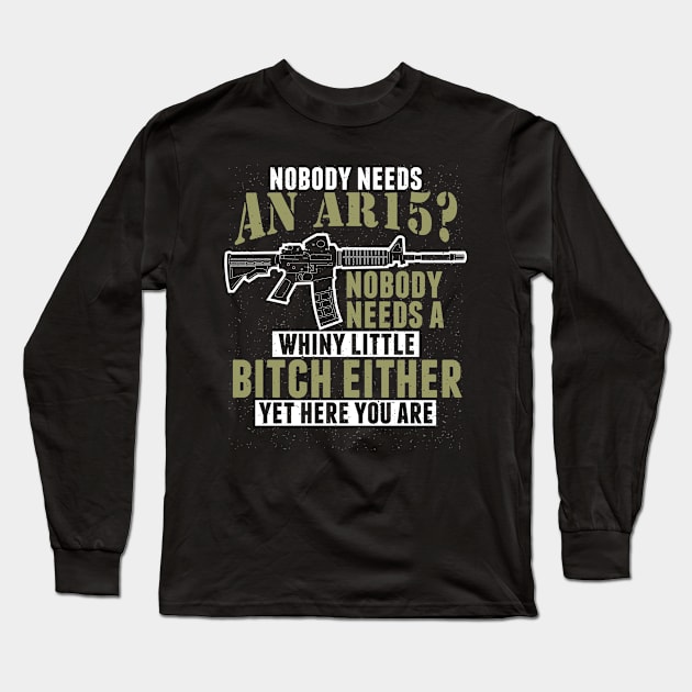 Nobody Needs An Ar15 Long Sleeve T-Shirt by indigosstuff